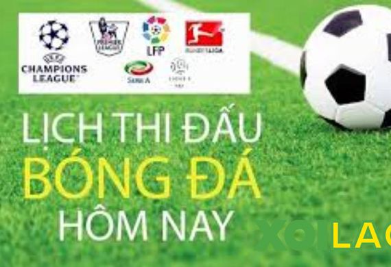 Đâu là nơi xem lịch bóng đá nhanh và chính xác nhất